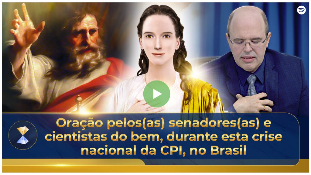 Oração pelos(as) senadores(as) e cientistas do bem, durante esta crise nacional da CPI, no Brasil
