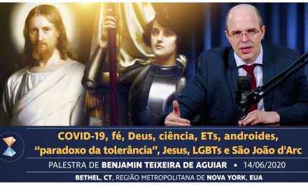 COVID-19, fé, Deus, ciência, ETs, androides, “paradoxo da tolerância”, Jesus, LGBTs e São João d’Arc