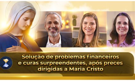 Solução de problemas financeiros e curas surpreendentes, após preces dirigidas a Maria Cristo