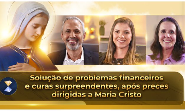 Solução de problemas financeiros e curas surpreendentes, após preces dirigidas a Maria Cristo