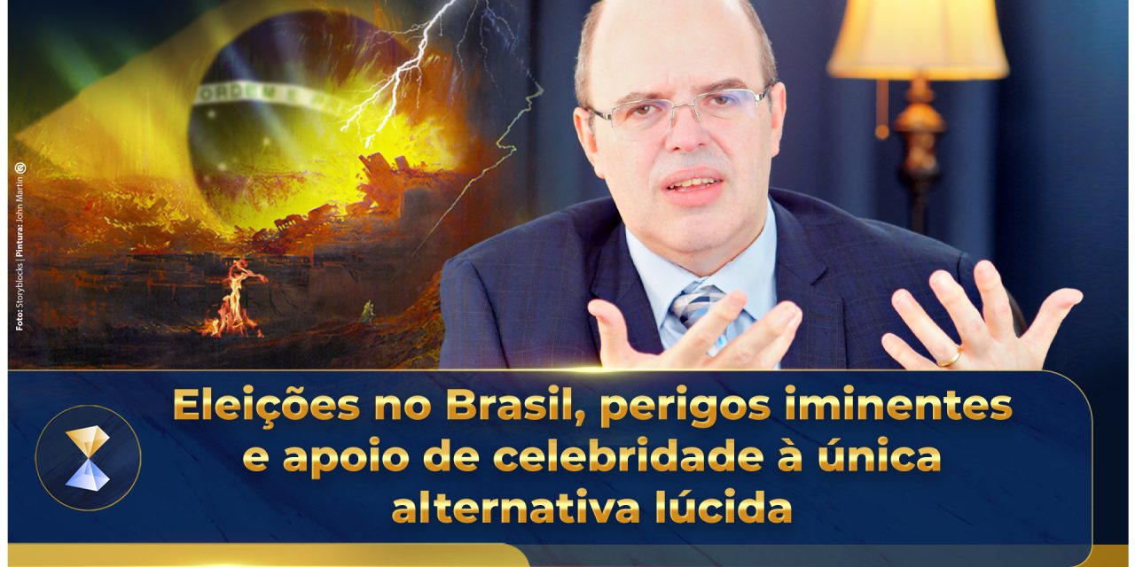 Eleições no Brasil, perigos iminentes e apoio de celebridade à única alternativa lúcida
