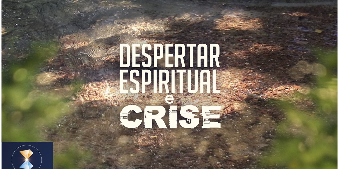 Despertar espiritual e crise (videomensagem)