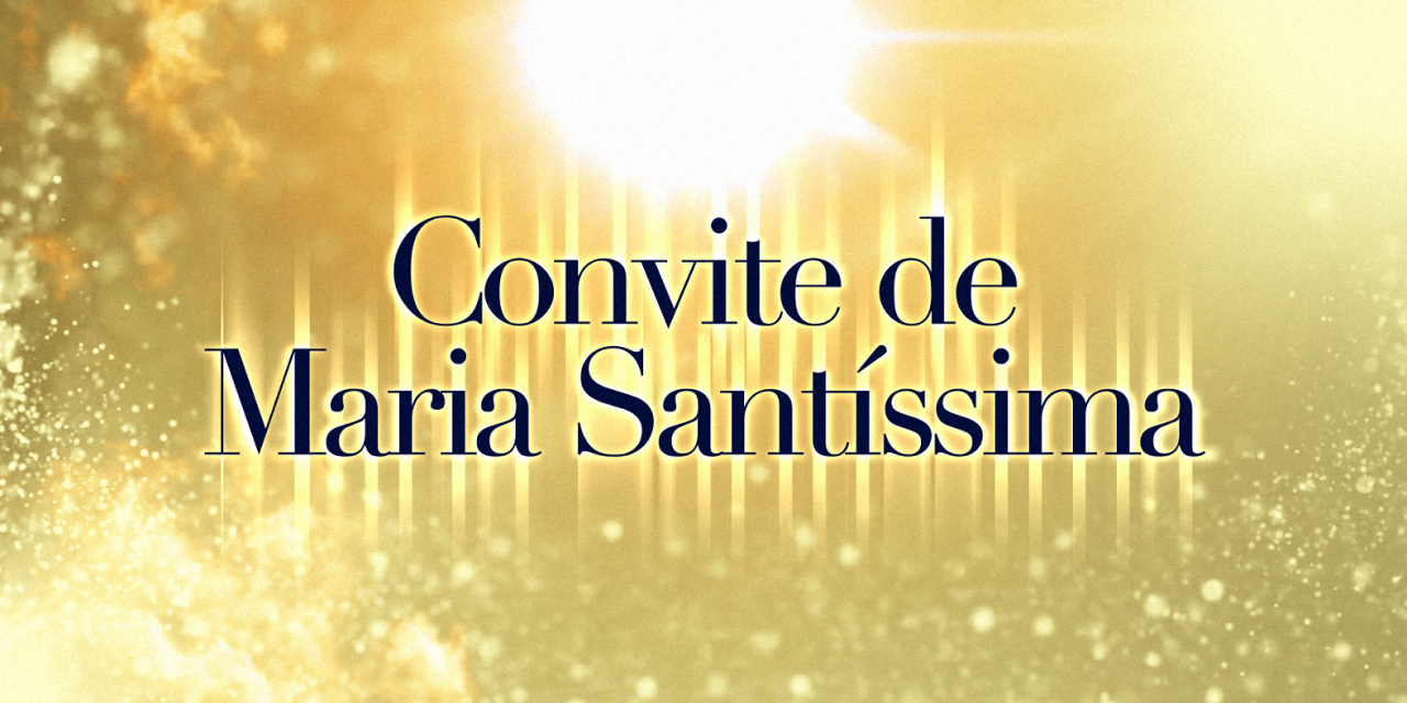 Convite de Maria Santíssima (videomensagem)